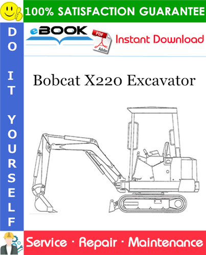 Bobcat X220 Excavator Service Repair Manual (S/N 508211999 & Below)