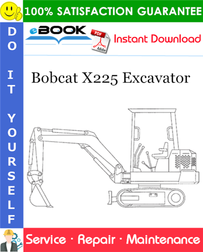Bobcat X225 Excavator Service Repair Manual (S/N 508311001–508311999)