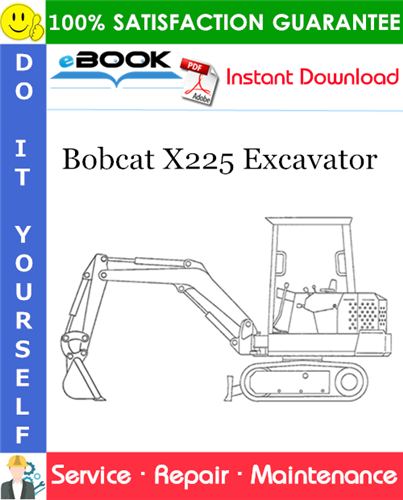 Bobcat X225 Excavator Service Repair Manual (S/N: 508312000 & Above)