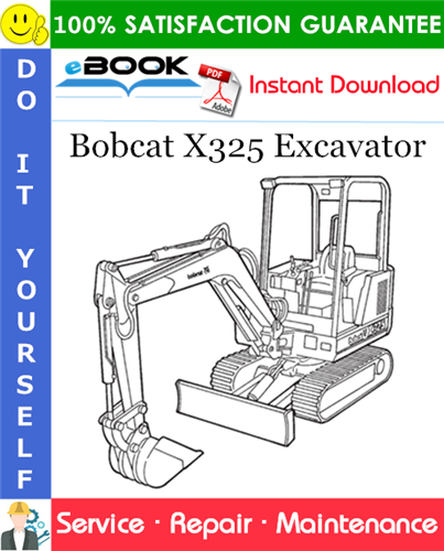 Bobcat X325 Excavator Service Repair Manual (S/N: 511820001 & Above)