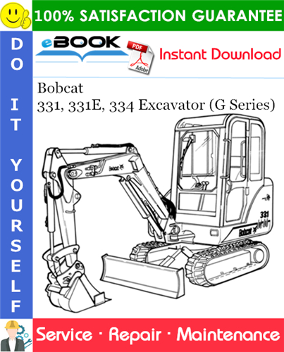 Bobcat 331, 331E, 334 Excavator (G Series) Service Repair Manual