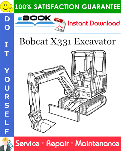 Bobcat X331 Excavator Service Repair Manual (S/N: 511920001 & Above)