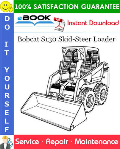 Bobcat S130 Skid-Steer Loader Service Repair Manual