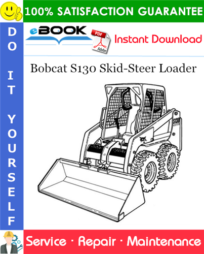 Bobcat S130 Skid-Steer Loader Service Repair Manual