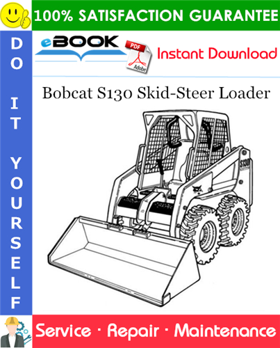 Bobcat S130 Skid-Steer Loader Service Repair Manual