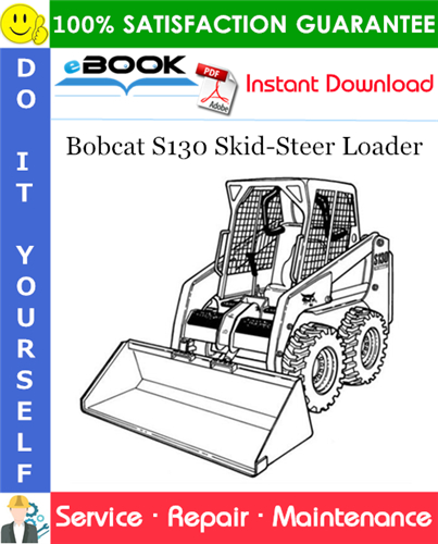 Bobcat S130 Skid-Steer Loader Service Repair Manual (S/N A3KY20001 & Above)