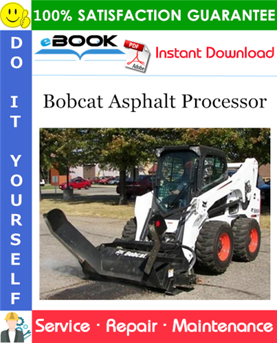 Bobcat Asphalt Processor Service Repair Manual (S/N: AYYS00101 & Above)