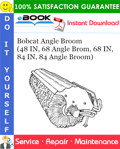 Bobcat Angle Broom (48 IN, 68 Angle Brom, 68 IN, 84 IN, 84 Angle Broom) Service Repair Manual