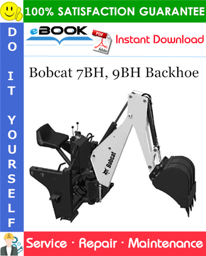 Bobcat 7BH, 9BH Backhoe Service Repair Manual