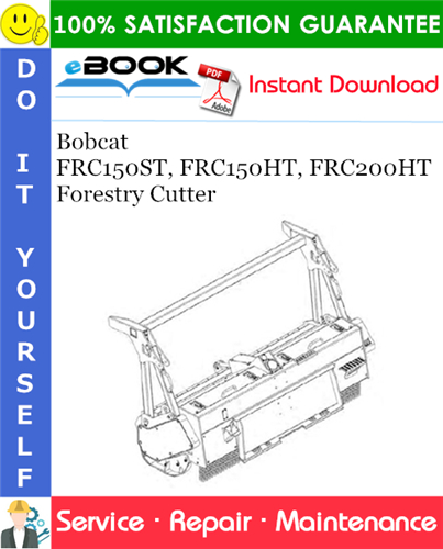 Bobcat FRC150ST, FRC150HT, FRC200HT Forestry Cutter Service Repair Manual