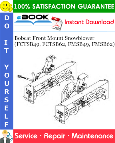 Bobcat Front Mount Snowblower (FCTSB49, FCTSB62, FMSB49, FMSB62) Service Repair Manual