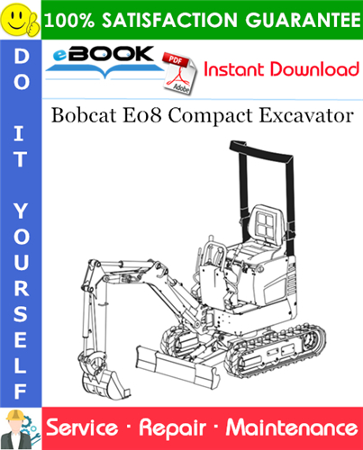 Bobcat E08 Compact Excavator Service Repair Manual (S/N A4BP11001 & Above)
