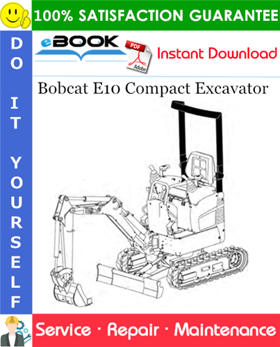 Bobcat E10 Compact Excavator Service Repair Manual (S/N A33P11001 & Above)