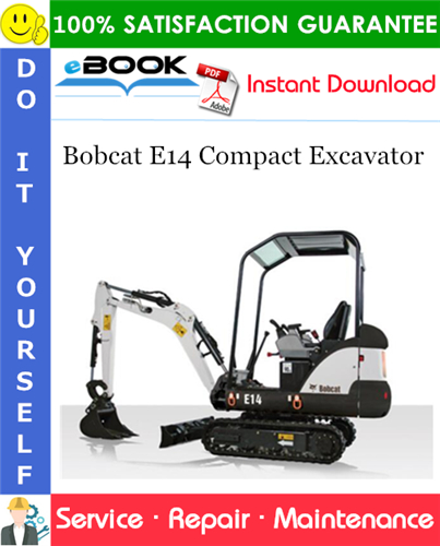 Bobcat E14 Compact Excavator Service Repair Manual (S/N AHNM11001 & Above)