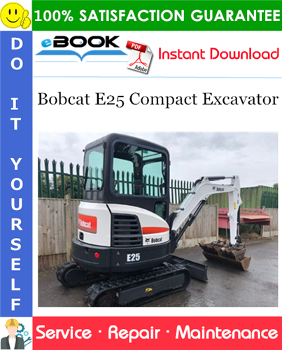 Bobcat E25 Compact Excavator Service Repair Manual (S/N AB8B11001 & Above)