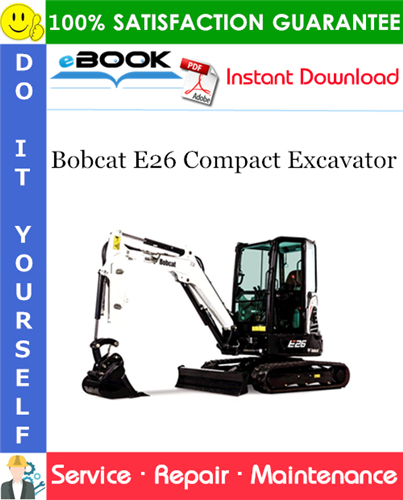 Bobcat E26 Compact Excavator Service Repair Manual (S/N ACRA11001 & Above)