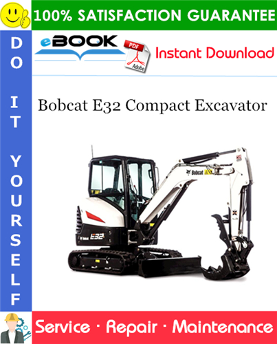 Bobcat E32 Compact Excavator Service Repair Manual (S/N B3Y111001 & Above)