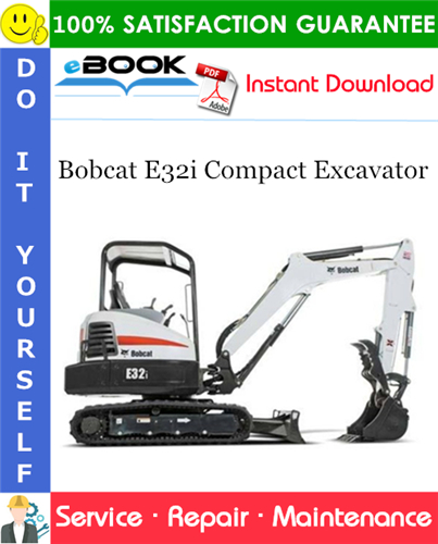 Bobcat E32i Compact Excavator Service Repair Manual (S/N AUYJ11001 & Above)