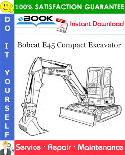 Bobcat E45 Compact Excavator Service Repair Manual (S/N B2VY11001 & Above)