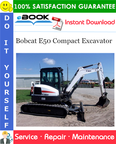 Bobcat E50 Compact Excavator Service Repair Manual (S/N AJ1811001 & Above)