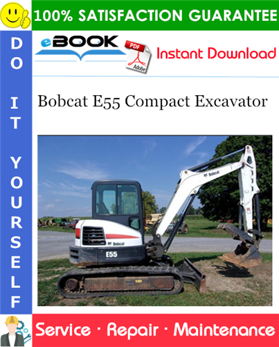 Bobcat E55 Compact Excavator Service Repair Manual (S/N AJ1911001 & Above)