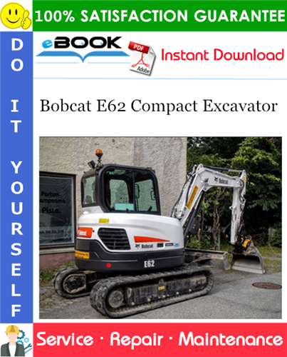 Bobcat E62 Compact Excavator Service Repair Manual (S/N B34P11001 & Above)
