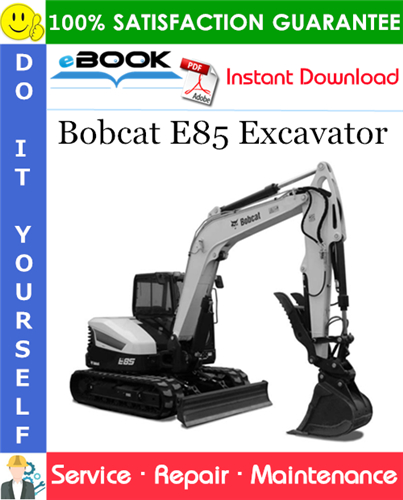 Bobcat E85 Excavator Service Repair Manual (S/N B48411001 & Above)