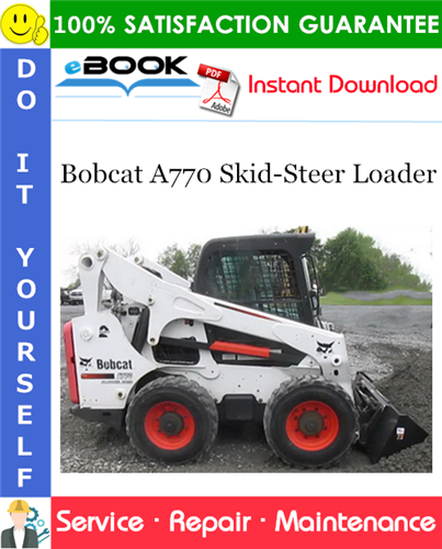 Bobcat A770 All-Wheel Steer Loader Service Repair Manual (S/N ASRW11001 & Above)