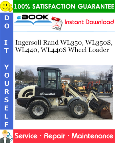 Ingersoll Rand WL350, WL350S, WL440, WL440S Wheel Loader Service Repair Manual