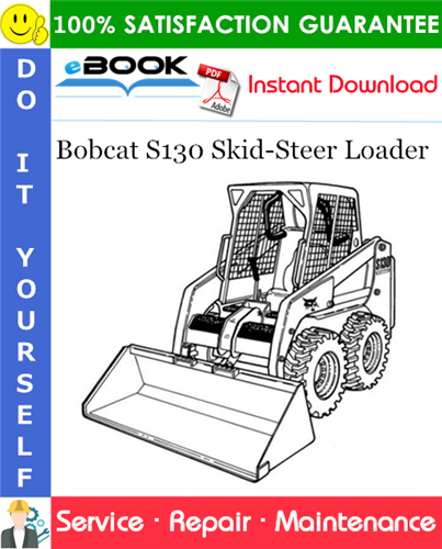 Bobcat S130 Skid-Steer Loader Service Repair Manual