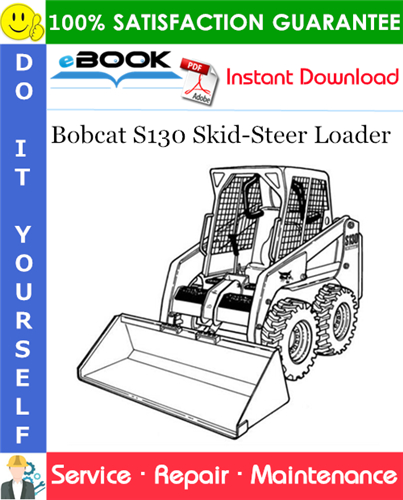 Bobcat S130 Skid-Steer Loader Service Repair Manual (S/N A8KA 60001 & Above)