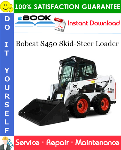 Bobcat S450 Skid-Steer Loader Service Repair Manual (S/N AV9V11001 & Above, S/N B1E611001 & Above)