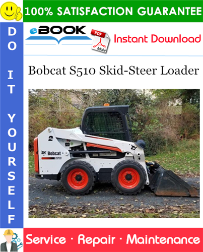 Bobcat S510 Skid-Steer Loader Service Repair Manual (S/N ALNW11001 & Above, S/N B42S11001 & Above)