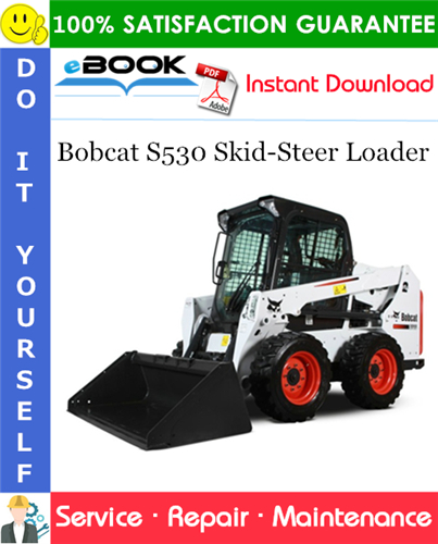 Bobcat S530 Skid-Steer Loader Service Repair Manual (S/N A7TV11001 & Above)
