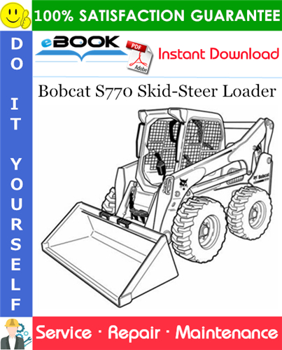 Bobcat S770 Skid-Steer Loader Service Repair Manual (S/N ATF211001 & Above, S/N ATF311001 & Above)