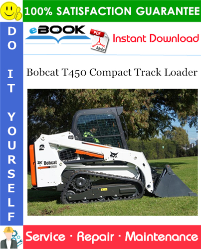 Bobcat T450 Compact Track Loader Service Repair Manual (S/N AUVP11001 & Above, S/N B1EM11001 & Above)