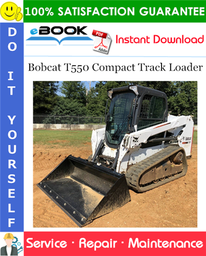 Bobcat T550 Compact Track Loader Service Repair Manual (S/N A7UJ11001 & Above)