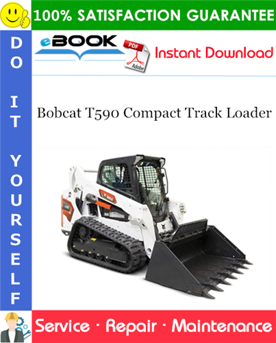 Bobcat T590 Compact Track Loader Service Repair Manual (S/N B3Y211001 & Above)