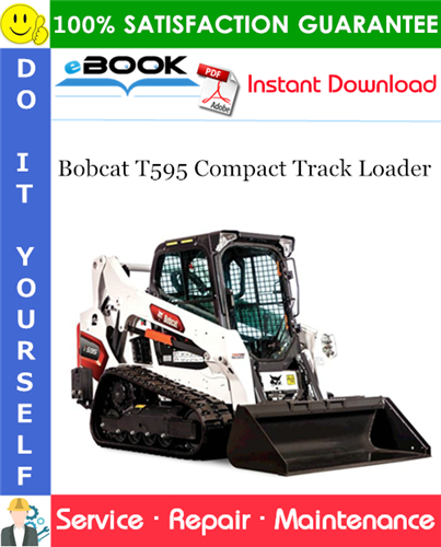 Bobcat T595 Compact Track Loader Service Repair Manual (S/N B3NK11001 & Above)