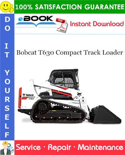 Bobcat T630 Compact Track Loader Service Repair Manual (S/N AJDT11001 & Above)