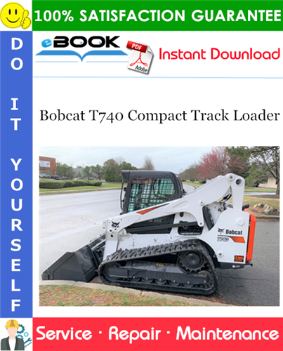 Bobcat T740 Compact Track Loader Service Repair Manual (S/N B3CA11001 & Above)
