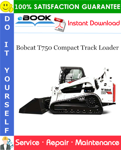 Bobcat T750 Compact Track Loader Service Repair Manual (S/N AT5T11001 & Above)