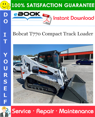 Bobcat T770 Compact Track Loader Service Repair Manual (S/N AN8T11001 & Above, S/N ATF711001 & Above)