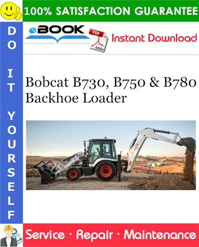 Bobcat B730, B750 & B780 Backhoe Loader Service Repair Manual