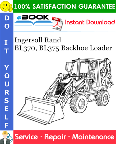 Ingersoll Rand BL370, BL375 Backhoe Loader Service Repair Manual