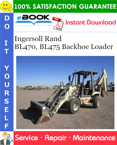 Ingersoll Rand BL470, BL475 Backhoe Loader Service Repair Manual