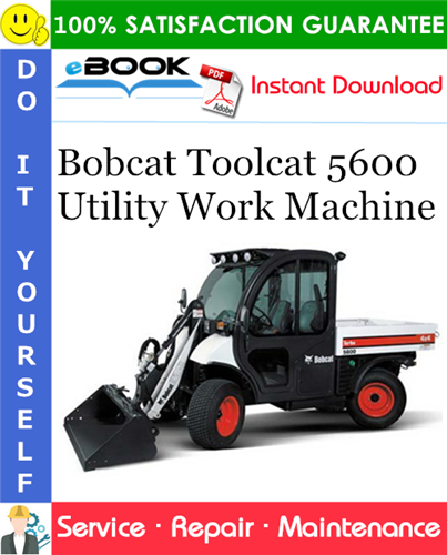 Bobcat Toolcat 5600 Utility Work Machine Service Repair Manual (S/N AHG811001 & Above)