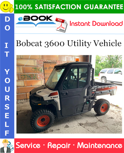 Bobcat 3600 Utility Vehicle Service Repair Manual (S/N AVW211001 & Above, S/N AVW220001 & Above)