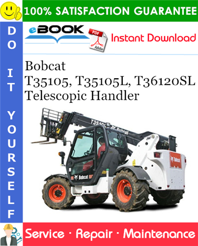 Bobcat T35105, T35105L, T36120SL Telescopic Handler Service Repair Manual