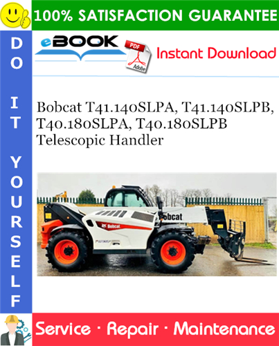 Bobcat T41.140SLPA, T41.140SLPB, T40.180SLPA, T40.180SLPB Telescopic Handler Service Repair Manual